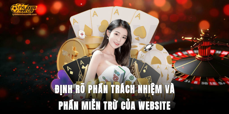Định rõ phần trách nhiệm và phần miễn trừ của website