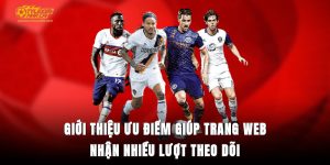 Giới thiệu ưu điểm giúp trang web nhận nhiều lượt theo dõi