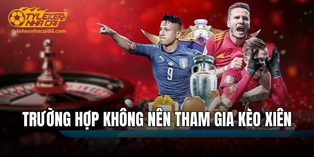 Người tham gia cần nắm bắt thời điểm vào kèo xiên