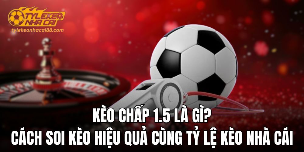 Kèo chấp 1.5